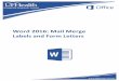 Word 2016: Mail Merge - IT Training · 1 Mail Merge Mail Merge is used when you want to create a set of documents such as a Form Letter or Mailing labels. The Main Document is the