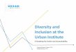 Diversity and Inclusion at the Urban Institute...Diversity and Inclusion at the Urban Institute A Roadmap for Action and Accountability Originally Adopted October 2016 Updated January