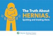 The Truth About HERNIAS. · Sports hernias are injuries to soft tissues and therefore X-rays will not detect the actual injury. The pain is usually hard to pin point and can develop