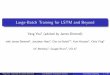 Large-Batch Training for LSTM and Beyondsc19.supercomputing.org/proceedings/tech_paper/tech_paper_files/p… · Large-Batch Training for LSTM and Beyond Yang You1 (advised by James