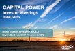 Capital Power Investor Presentation Jun 2016 Final · 2019-09-05 · CAPITAL POWER Investor Meetings June, 2016 Brian Vaasjo, President & CEO Bryan DeNeve, SVP Finance & CFO. Corporate
