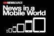 News in a Mobile World - CNN Newsource · 2020-01-06 · Mobile vs. All Advertising We’re still early in the bell curve in mobile advertising. StrikeAd expects mobile advertising