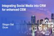 Integrating Social Media into CRM for enhanced CEM · 2014-06-25 · Integrating Social Media into CRM for enhanced CEM Shagun Bali Ovum ... normally handling social media, rather