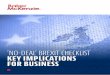 ‘NO-DEAL’ BREXIT CHECKLIST KEY IMPLICATIONS FOR … Brexit...for business As the deadline for the UK’s withdrawal from the EU approaches, and Brexit negotiations continue, it