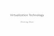 Virtualization Technology - Department of Computer Science · Virtualization Technology Zhiming Shen . Virtualization: rejuvenation •1960’s: first track of virtualization –Time