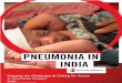 Pneumonia in India: Mapping the Challenges & Calling for Action · 2020-03-05 · Pneumonia in India: Mapping the Challenges & Calling for Action 9 | P a g e Foreword Pneumonia is