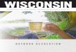 OUTDOOR RECREATION · 2020-05-08 · Outdoor Recreation Outdoor recreation and natural amenities are among Wisconsin’s best known and most loved features. Not only does the outdoor