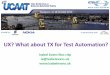 UX? What about TX for Test Automation? · 2016-11-17 · Start to think TX - TUXT Identify WHO uses your tool Identify WHY they use it Identify WHAT they want to do Identify their