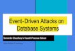 Event-Driven Attacks on Database Systems · Need to Secure Data Data is very valuable. And anything valuable needs to be secured. A database immune to attacks (internal or external)