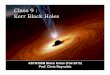 Class 9 : Kerr Black Holeschris/Teaching/ASTR398B...spiral into the black hole! " Very important for accretion disks (more later!)! Photon circular orbit " R ph=3GM/c2 (Schwarzschild)