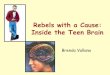 Rebels with a Cause: Inside the Teen Brain · The Primal Teen: What the New Discoveries About the Teenage Brain Tell Us About Our Kids Barbara Strauch, 2003. New York: Doubleday 