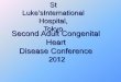 St Luke’sInternational Hospital, Tokyo Second Adult Congenital Heart Disease Conference · 2015-10-15 · Second Adult Congenital Heart . Disease Conference . 2012 . St Luke’sInternational