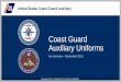 Coast Guard Auxiliary Uniforms - uscgaux-ocnj.org 87 Training Program/Wearing t… · • Dress Blue coat with silver buttons, dress blue pants • Light blue CG uniform shirt, long