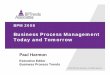 Business Process Management Today and Tomorrow · Business Process Traditions Business Management Information Technology Business Process Management BPMS Ford – Contentious Production