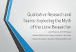 Qualitative Research and Teams: Exploding the Myth of the ... · Qualitative Research and Teams: Exploding the Myth of the Lone Researcher Judith Davidson, Ph.D. Professor, Research