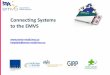 Connecting Systems to the EMVS€¦ · Connecting Systems to the EMVS helpdesk@emvo-medicines.eu. Agenda Tuesday, July 4, 2017 Connecting Systems 2 Connection Options to the EMVS