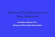 Maternal complication of twin gestation...Twin gestation maternal complications AMA 40 with Donor Egg • Retrospective review, single center • DE twin gestation associated with