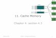 11. Cache Memory - Pacific Universityzeus.cs.pacificu.edu/shereen/cs430sp16/Lectures/11Ch4cS16.pdfbeen written to a cache line, then main memory must be updated before replacing the