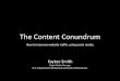 The Content Conundrum · The Content Conundrum How to improve website traffic using social media. Kaytee Smith ... All the best tips on optimal lengths for tweets, headlines, and