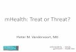 mHealth: Treator Threat? - Universiteit Hasselt · PowerPoint-presentatie Author: Pieter Vandervoort Created Date: 5/7/2015 10:31:59 AM 