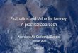 Evaluation and Value for Money: A practical approach · 2020-02-19 · Economy Efficiency Effectiveness Cost-effectiveness Equity Criteria = aspects of VFM Example (DFID, 2011)…