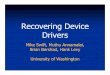 Recovering Device Drivers · Shadow Driver Overview! Shadow drivers hide driver failures from applications and the OS! Generic service infrastructure! Leverages existing driver/kernel