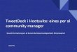 TweetDeck i Hootsuite: community manager Gestiona la ... · TweetDeck i Hootsuite: Gestiona la informació als teus comptes de Twitter 1 TweetDeck i Hootsuite: eines per al community