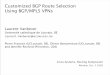 Customized BGP Route Selection Using BGP/MPLS VPNs · PDF file Using BGP/MPLS VPNs Cisco Systems, Routing Symposium Monday, Oct. 5 2009 Laurent Vanbever Université catholique de Louvain,
