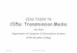 CISC 7332X T6 C05a: Transmission Media - GitHub …...Outline • Guided transmission media • Magnetic media • Twisted pairs • Coaxial cable • Power lines • Fiber optics