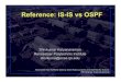 Reference: IS-IS vs OSPF · OSPF database node is an LSAdvertisement LSAs are mostly numerous and small (one external per LSA, one summary per LSA) Network and Router LSAs can become
