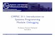 CMPSC 311- Introduction to Systems Programming Module ...pdm12/cmpsc311-f14/slides/cmpsc311-debug.pdfCMPSC 311 - Introduction to Systems Programming Page gdb • You run the debugger