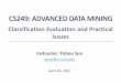 CS249: ADVANCED DATA MINING - Computer Scienceweb.cs.ucla.edu/.../2017Spring_CS249/Slides/06Evaluation.pdf · 2017-04-24 · Classifier Evaluation Metrics: Precision and Recall, and