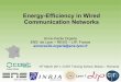 Energy-efficiency in Wired Communication Networks · 2011-03-13 · Energy-Efficiency in Wired Communication Networks Anne-Cécile Orgerie ENS de Lyon – RESO – LIP, France annececile.orgerie@ens-lyon.fr