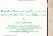 Parallel Processing Experience on Low cost Pentium Machines · Parallel Computing Parallel computing is the simultaneous use of multiple compute resources to solve a computational