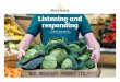 Listening and responding - Morrisons · local foodmakers selling their products in our stores. Listening and responding doesn’t stop at our survey. It’s what we do everyday as