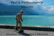 Perl 6 Performance Update - Jonathan Worthington · 2019-08-17 · Perl 6 Performance Update Jonathan Worthington | Edument . The challenge of running Perl 6 fast The optimizations
