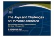 The Joys and Challenges of Romantic AttractionThe Joys and Challenges of Romantic Attraction Romance Writers Association – National Conference Gold Coast – 19th August 2012 Dr