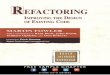 Refactoring: Improving the Design of Existing Codekeeping code readable and modiﬁable is refactoring—for frameworks, in partic-ular, but also for software in general. So, what’s