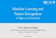 Machine Learning and Pattern Recognitionrocha/teaching/2018s1/mo444/classes/2018... · Machine Learning and Pattern Recognition A High Level Overview Prof. Anderson Rocha (Main bulk