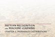 PATTERN RECOGNITION AND MACHINE LEARNINGcalla.rnet.missouri.edu/cheng_courses/supervised_learning/probabilit… · PATTERN RECOGNITION AND MACHINE LEARNING CHAPTER 2: PROBABILITY