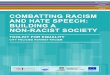 COMBATTING RACISM AND HATE SPEECH: BUILDING A NON … · COMBATTING RACISM AND HATE SPEECH: BUILDING A NON-RACIST SOCIETY The overall goal is to promote citizen coexistence in which