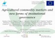 Agricultural commodity markets and new forms of ... · •Agricultural Markets Taskforce (2016): –Ag policy now more market-orientated –Farmers more exposed to market instability