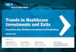 Trends in Healthcare Investments and Exits · PDF file Mid-Year 2017. Table of Contents Trends in Healthcare Investments and Exits Mid-Year 2017 2 Mid-Year 2017 Key Highlights 3. Healthcare