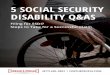 5 SOCIAL SECURITY DISABILITY Q&AS - Morgan & Morgan · 5 SOCIAL SECURITY DISABILITY Q&AS . Filing for SSDI? Steps to Take for a Successful Claim (877) 420-9831 | FORTHEPEOPLE.COM