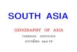 SOUTH ASIA - University of Phayao · 2016-02-03 · Hinduism พราหมณ์-ฮินดู อิสลาม (Islam) ส่วนใหญ่นิกายสุนนี่
