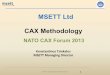 MSETT Ltd CAX Methodology - Liophantpic.liophant.org/free/2013/03/natocax/s3_3-cax_methodology.pdf · CAX Methodology! Konstan(nos!Tsiakalos! MSETT!Managing!Director!! MSETT Ltd!