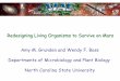 Redesigning Living Organisms to Survive on Mars Amy M ... · survive and provide a bioregenerative life support system for human exploration. By combining strategies used by microorganisms