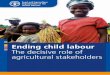 Ending child labour - Food and Agriculture Organization · Ending child labour The decisive role of agricultural stakeholders ©IFAD/Rindra Ramasomanana. FAO is dedicated to eliminating
