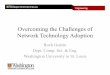 Overcoming the Challenges of Network Technology …Overcoming the Challenges of Network Technology Adoption Roch Guérin Dept. Comp. Sci. & Eng.Dept. Comp. Sci. & Eng. Washington University
