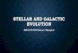 STELLAR AND GALACTIC EVOLUTION · EVOLUTION OF MASSIVE STARS •After the helium core is exhausted, the evolution of a massive star takes a very different course from that of a low-mass